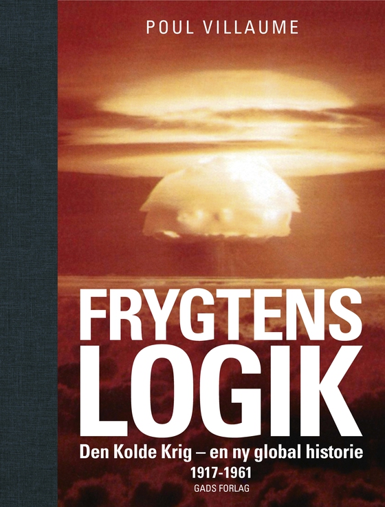 Frygtens logik - Den Kolde Krig – en ny global historie 1917-1961 (e-bog) af Poul Villaume