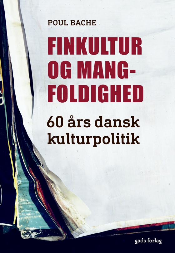 Finkultur og mangfoldighed - 60 års dansk kulturpolitik (e-bog) af Poul Bache