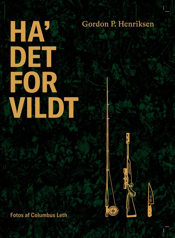 Ha' det for vildt (e-bog) af Gordon P. Henriksen