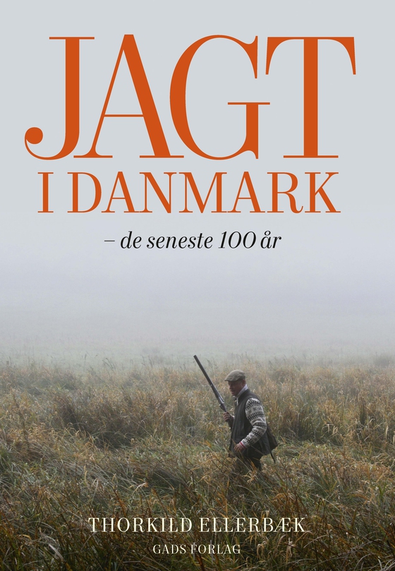 Jagt i Danmark - De seneste 100 år (lydbog) af Thorkild Ellerbæk