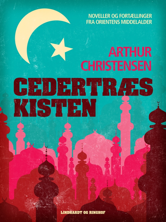 Cedertræskisten. Noveller og fortællinger fra Orientens middelalder (e-bog) af Arthur Christensen