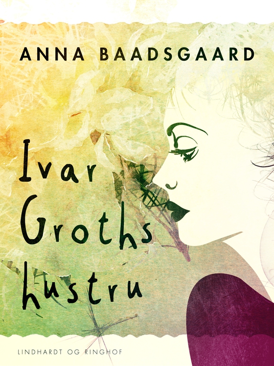 Ivar Groths hustru (e-bog) af Anna Baadsgaard