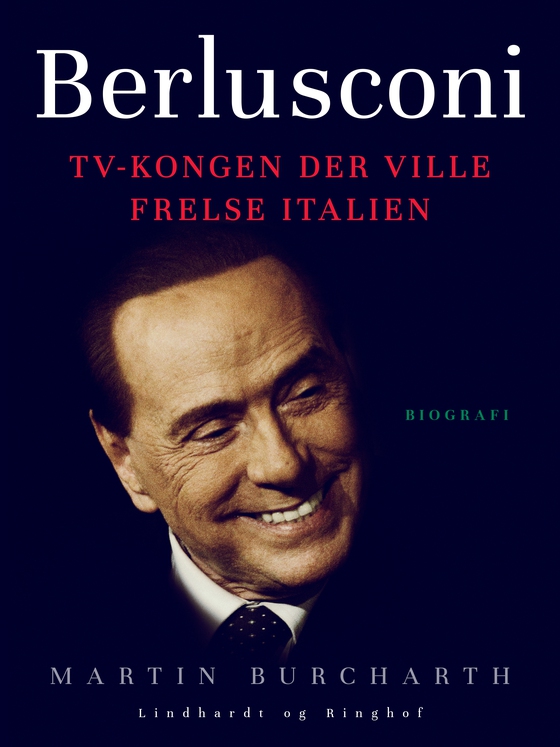 Berlusconi. TV-kongen der ville frelse Italien