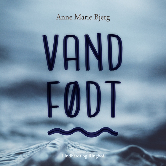 Vandfødt (lydbog) af Anne Marie Bjerg