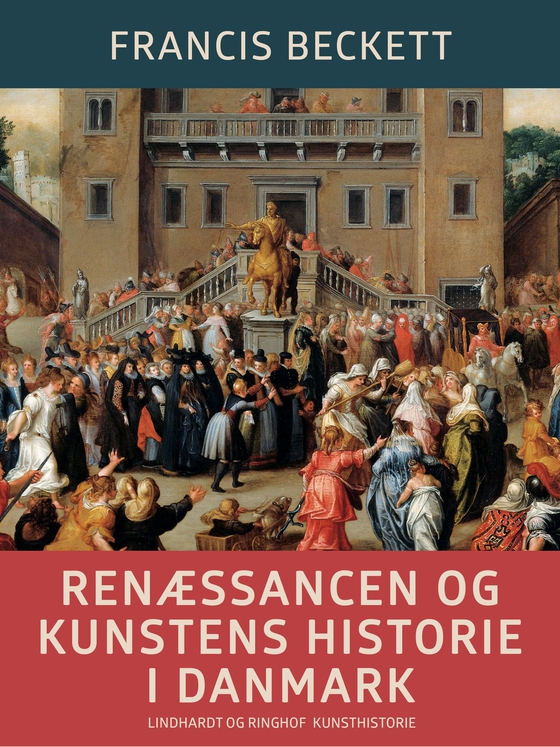 Renæssancen og kunstens historie i Danmark (e-bog) af Francis Beckett
