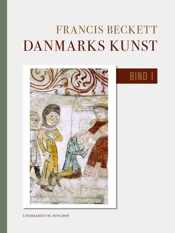 Danmarks kunst. Bind 1 (e-bog) af Francis Beckett