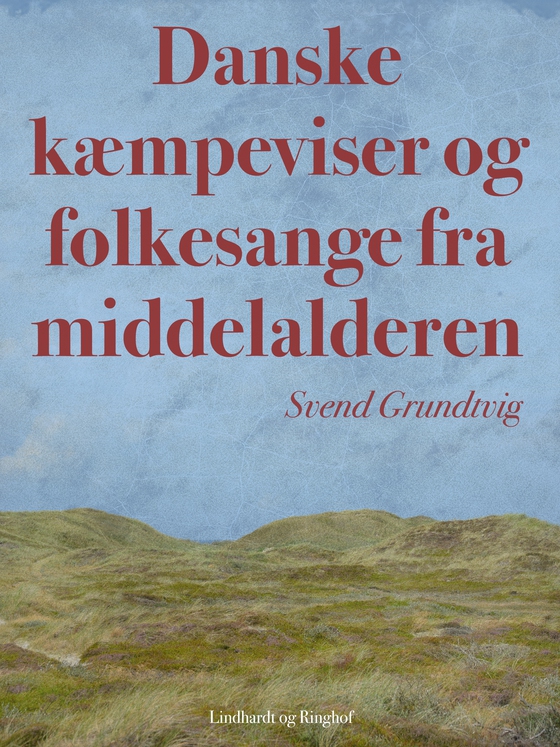 Danske kæmpeviser og folkesange fra middelalderen (e-bog) af Svend Grundtvig