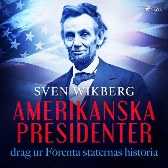 Amerikanska presidenter : drag ur Förenta staternas historia (lydbog) af Sven Wikberg