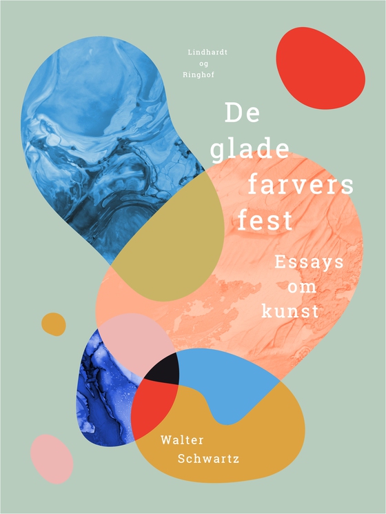 De glade farvers fest. Essays om kunst (e-bog) af Walter Schwartz