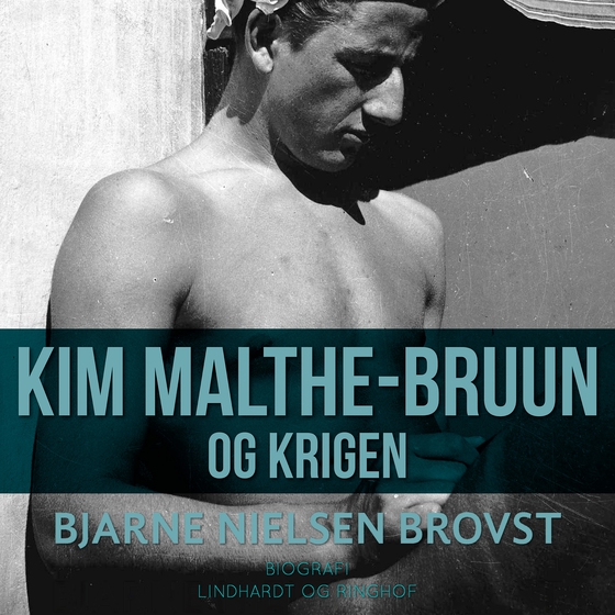 Kim Malthe-Bruun og krigen (lydbog) af Bjarne Nielsen Brovst