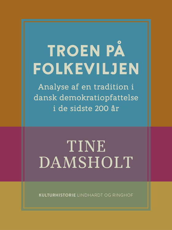 Troen på folkeviljen. Analyse af en tradition i dansk demokratiopfattelse i de sidste 200 år