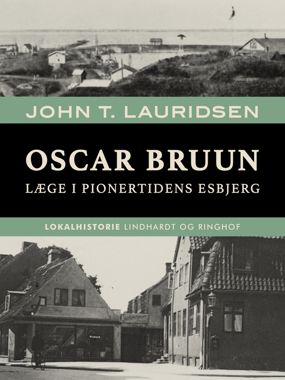 Oscar Bruun. Læge i pionertidens Esbjerg (e-bog) af John T. Lauridsen