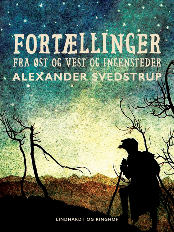 Fortællinger fra øst og vest og ingensteder (e-bog) af Alexander Svedstrup