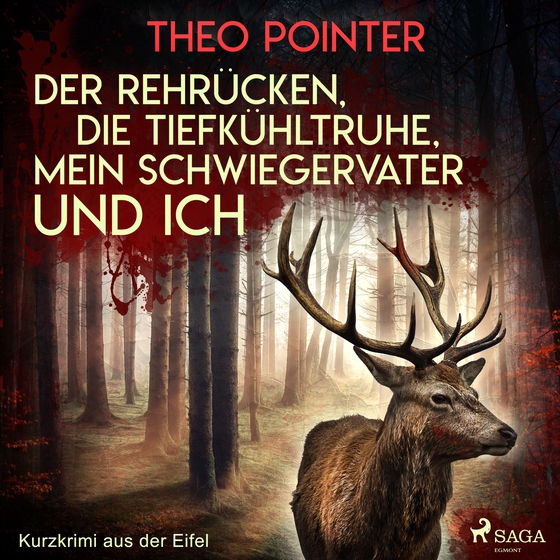 Der Rehrücken, die Tiefkühltruhe, mein Schwiegervater und ich - Kurzkrimi aus der Eifel (lydbog) af Theo Pointer