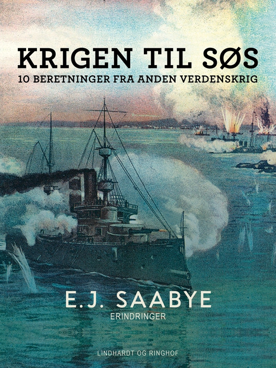 Krigen til søs. 10 beretninger fra Anden Verdenskrig (e-bog) af E. J. Saabye