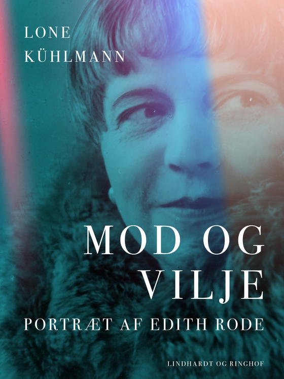 Mod og vilje. Portræt af Edith Rode (e-bog) af Lone Kühlmann