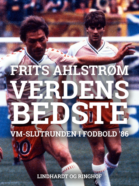 Verdens bedste i Mexico. VM-slutrunden i fodbold  86