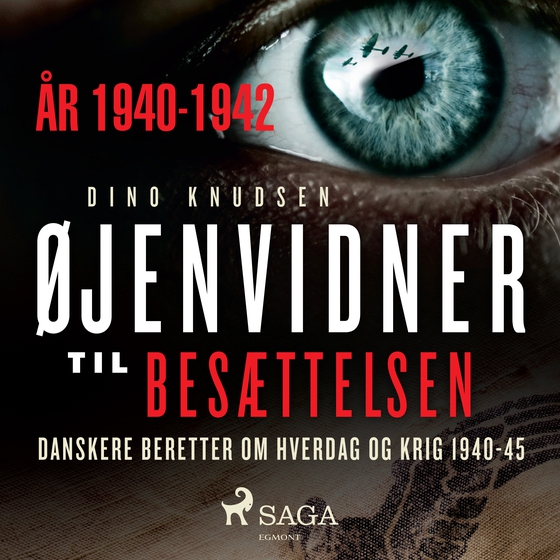 Øjenvidner til besættelsen - år 1940-1942 (lydbog) af Dino Knudsen