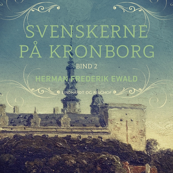 Svenskerne på Kronborg, Bind 2 (lydbog) af Herman Frederik Ewald