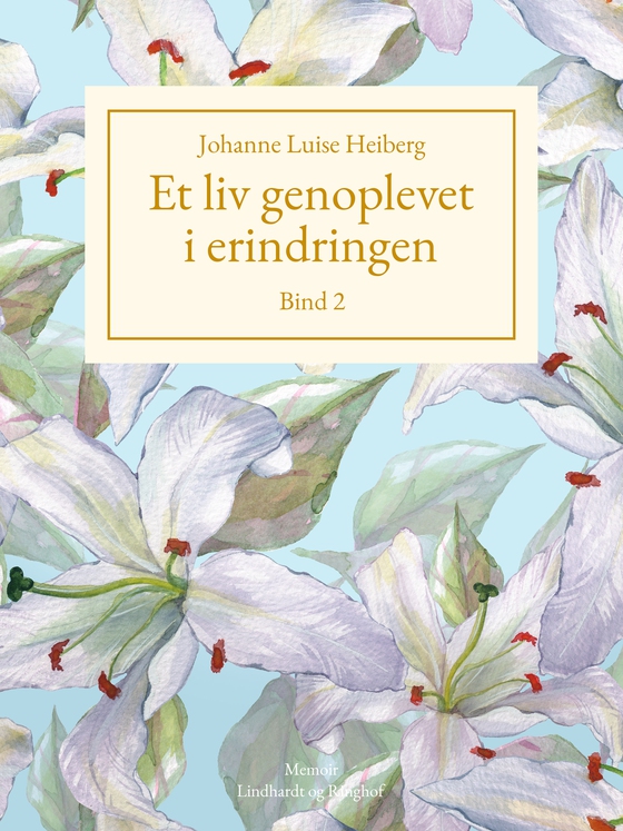 Et liv genoplevet i erindringen, Bind 2 (e-bog) af Johanne Luise Heiberg