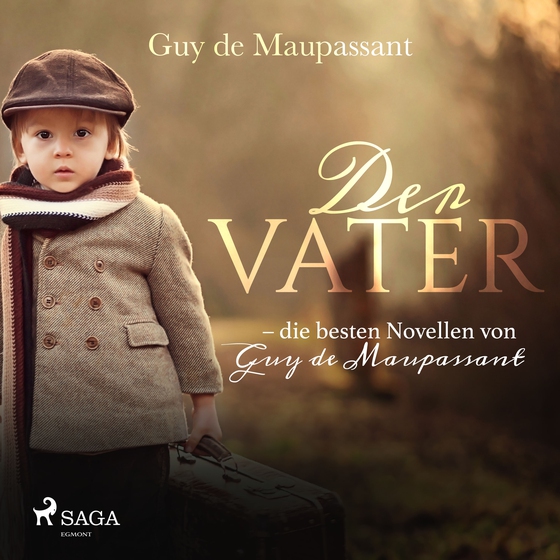 Der Vater - die besten Novellen von Guy de Maupassant (lydbog) af Guy De Maupassant