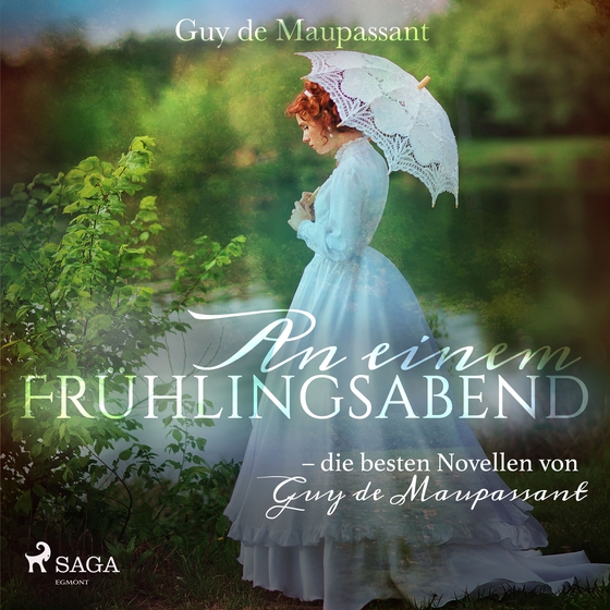 An einem Frühlingsabend - die besten Novellen von Guy de Maupassant