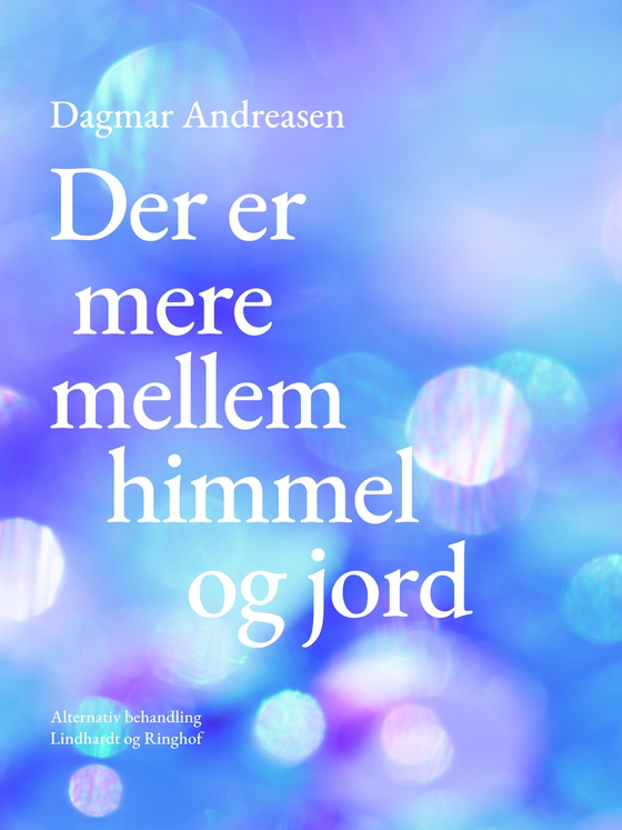 Der er mere mellem himmel og jord (e-bog) af Dagmar Andreasen