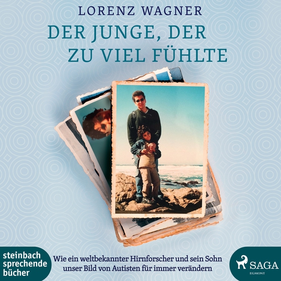 Der Junge, der zu viel fühlte - Wie ein weltbekannter Hirnforscher und sein Sohn unser Bild von Autisten für immer verändern (lydbog) af Lorenz Wagner