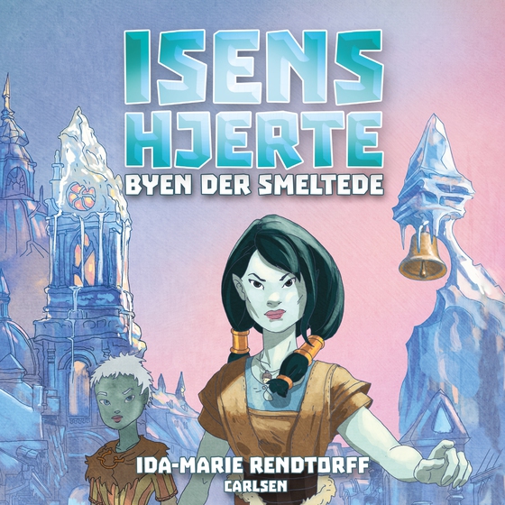 Isens hjerte (2) - Byen der smeltede (lydbog) af Ida-Marie Rendtorff