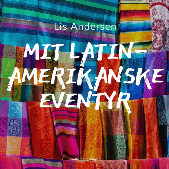 Mit latinamerikanske eventyr (lydbog) af Lis Andersen