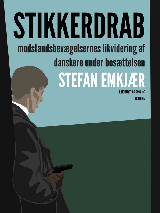 Stikkerdrab. Modstandsbevægelsens likvidering af danskere under besættelsen (e-bog) af Stefan Emkjær