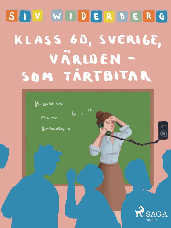 Klass 6 D, Sverige, Världen som tårtbitar (e-bog) af Siv Widerberg