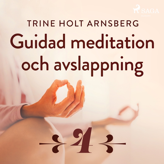 Guidad meditation och avslappning - Del 4 (lydbog) af Trine Holt Arnsberg