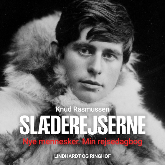 Slæderejserne - Nye mennesker. Min rejsedagbog (lydbog) af Knud Rasmussen