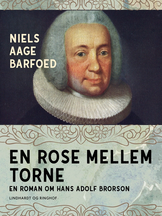 En rose mellem torne - En roman om Hans Adolf Brorson