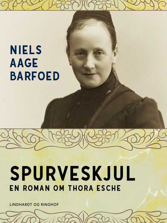 Spurveskjul - En roman om Thora Esche (e-bog) af Niels Aage Barfoed