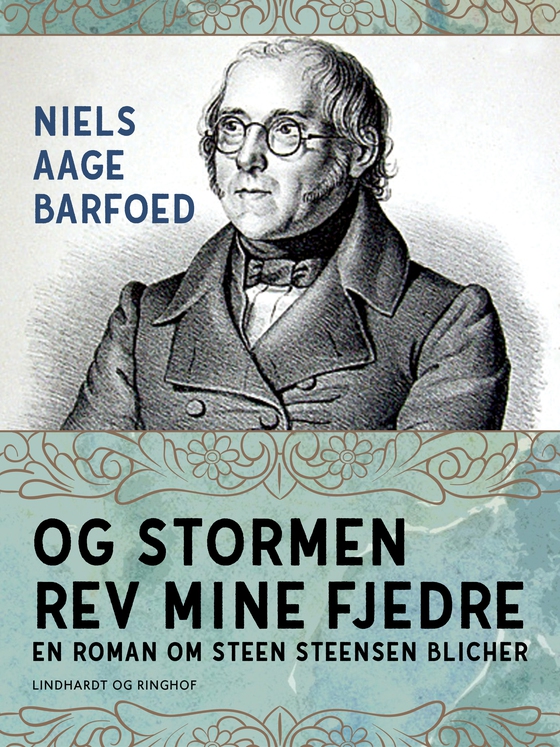 Og stormen rev mine fjedre - En roman om Steen Steensen Blicher