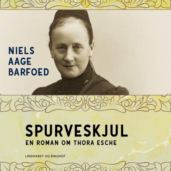 Spurveskjul - En roman om Thora Esche (lydbog) af Niels Aage Barfoed