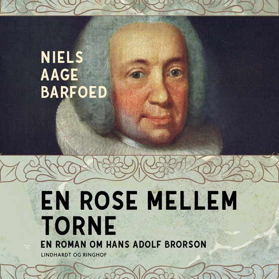 En rose mellem torne - En roman om Hans Adolf Brorson