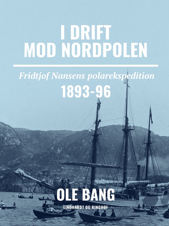 I drift mod Nordpolen. Fridtjof Nansens polarekspedition 1893-96 (e-bog) af Ole Bang