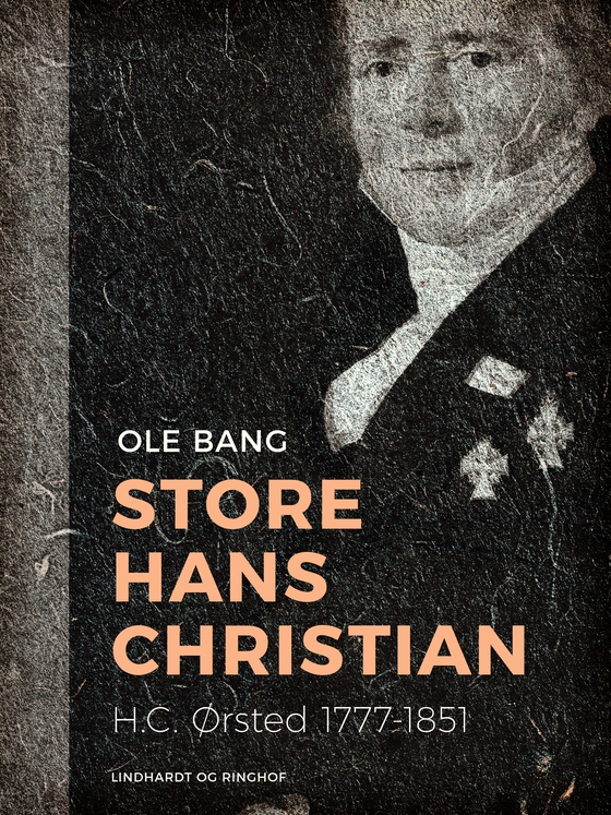 Store Hans Christian. H.C. Ørsted 1777-1851 (e-bog) af Ole Bang