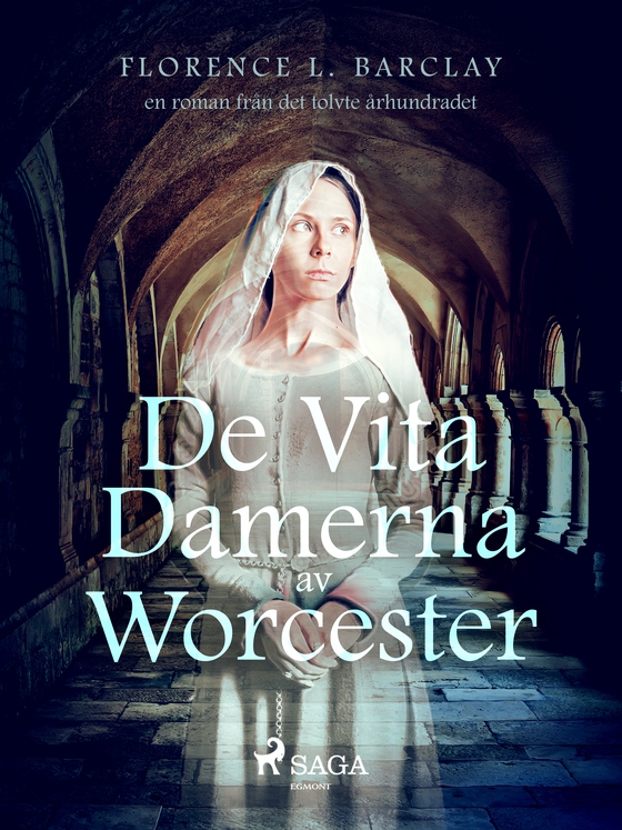 De vita damerna av Worcester: en roman från det tolvte århundradet (e-bog) af Florence L. Barclay