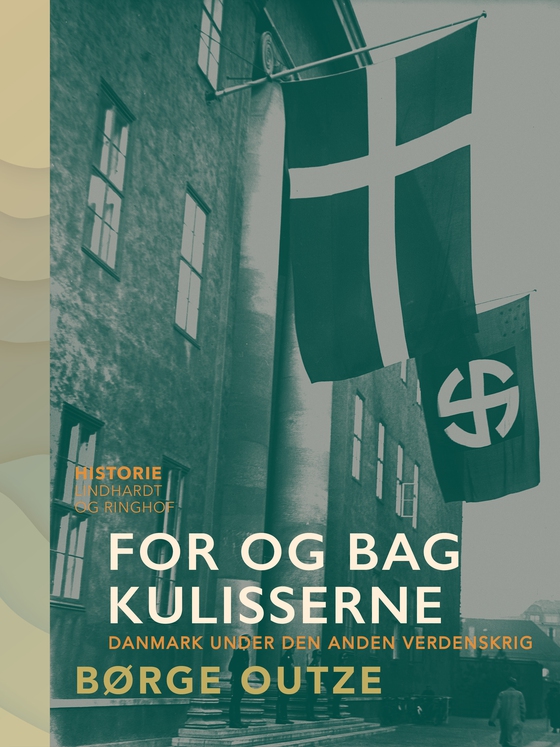 For og bag kulisserne. Danmark under den anden verdenskrig (e-bog) af Børge Outze