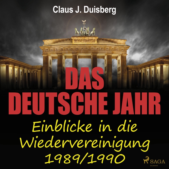 Das deutsche Jahr - Einblicke in die Wiedervereinigung 1989/1990 (lydbog) af Claus J. Duisberg