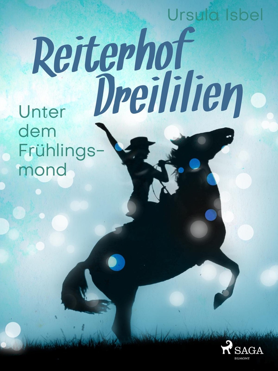 Reiterhof Dreililien 9 - Unter dem Frühlingsmond (e-bog) af Ursula Isbel