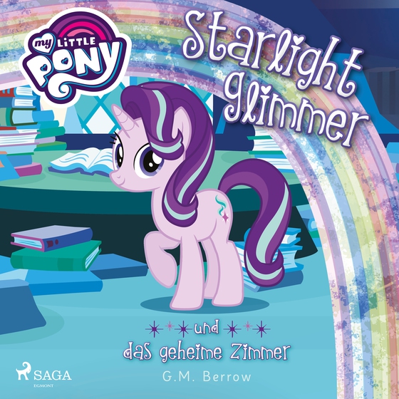 My Little Pony - Starlight Glimmer und das geheime Zimmer (lydbog) af G. M. Berrow