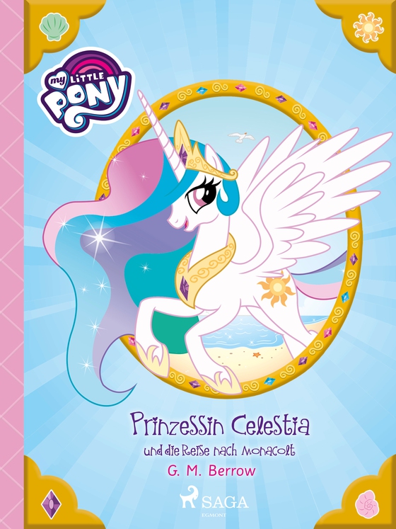 My Little Pony - Prinzessin Celestia und die Reise nach Monacolt (e-bog) af G. M. Berrow