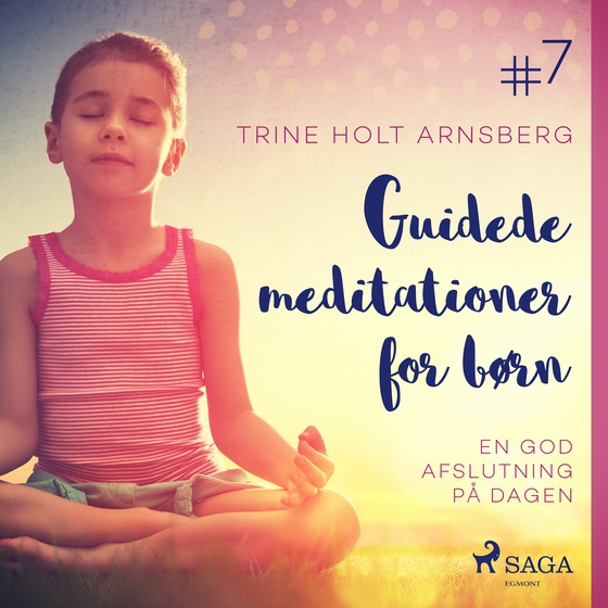 Guidede meditationer for børn #7 - En god afslutning på dagen (lydbog) af Trine Holt Arnsberg