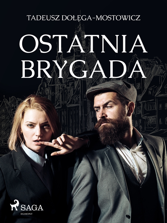 Ostatnia Brygada (e-bog) af Tadeusz Dołęga-Mostowicz