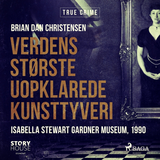 Verdens største uopklarede kunsttyveri - Isabella Stewart Gardner Museum, 1990 (lydbog) af Brian Dan Christensen